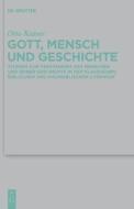 Gott, Mensch und Geschichte di Otto Kaiser edito da De Gruyter