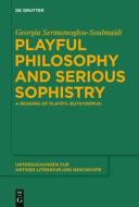 Playful Philosophy and Serious Sophistry: A Reading of Plato's "euthydemus" di Georgia Sermamoglou-Soulmaidi edito da Walter de Gruyter