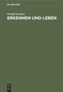 Erkennen Und Leben di Rudolf Eucken edito da Walter de Gruyter