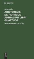 Aristotelis de partibus animalium libri quattuor di Aristoteles edito da De Gruyter