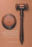 Globalization and Africa's Transition to Constitutional Rule di Mohammed Nurudeen Akinwunmi-Othman edito da Springer International Publishing