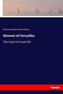 Women of Versailles di Arthur Léon Imbert de Saint-Amand edito da hansebooks