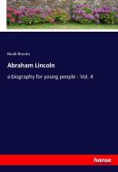 Abraham Lincoln di Noah Brooks edito da hansebooks