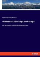 Leitfaden der Mineralogie und Geologie di Ferdinand Von Hochstetter edito da hansebooks