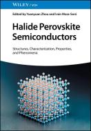 Halide Perovskite Semiconductors di Y Zhou edito da Wiley