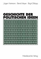 Geschichte der politischen Ideen di Jürgen Hartmann, Bernd Meyer, Birgit Oldopp edito da VS Verlag für Sozialwissenschaften