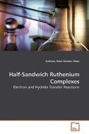 Half-Sandwich Ruthenium Complexes di Anthony Peter Gordon Shaw edito da VDM Verlag