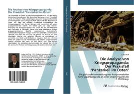 Die Analyse von Kriegspropaganda: Der Praxisfall "Panzerkeil im Osten" di Lukas Neff edito da AV Akademikerverlag