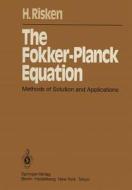 The Fokker-Planck Equation: Methods of Solution and Applications di Hannes Risken edito da Springer