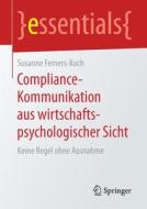 Compliance-Kommunikation aus wirtschaftspsychologischer Sicht di Susanne Femers-Koch edito da Springer-Verlag GmbH