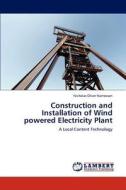 Construction and Installation of Wind powered Electricity Plant di Nicholas Oliver Namessan edito da LAP Lambert Academic Publishing