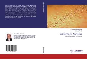 Indus-Vedic Genetics di Chandra Prakash Trivedi, Aseem Trivedi edito da LAP Lambert Academic Publishing