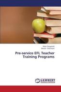 Pre-service EFL Teacher Training Programs di Hajar Zanganeh, Hassan Soleimani edito da LAP Lambert Academic Publishing