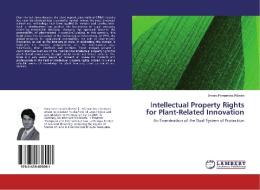 Intellectual Property Rights for Plant-Related Innovation di Amaro Fernandes Ribeiro edito da LAP Lambert Academic Publishing