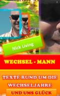 Wechsel - Mann di Nick Living edito da Books on Demand