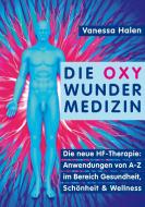 Die Oxy Wunder Medizin di Vanessa Halen edito da Books on Demand