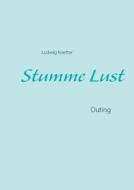 Stumme Lust di Ludwig Koetter edito da Books on Demand