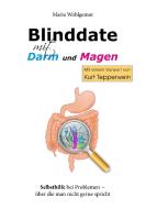 Blinddate mit Magen und Darm di Maria Wohlgemut edito da Books on Demand