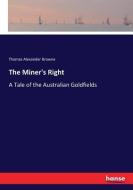 The Miner's Right di Thomas Alexander Browne edito da hansebooks
