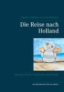 Die Reise nach Holland di Claudia J. Schulze, Anke Hartmann edito da Books on Demand