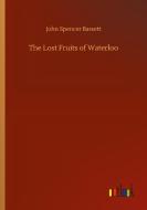 The Lost Fruits of Waterloo di John Spencer Bassett edito da Outlook Verlag