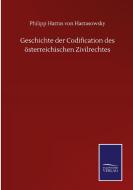 Geschichte der Codification des österreichischen Zivilrechtes di Philipp Harras Von Harrasowsky edito da Salzwasser-Verlag GmbH