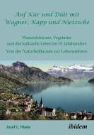 Auf Kur und Diät mit Wagner, Kapp und Nietzsche di Josef L. Hlade edito da Ibidem-Verlag