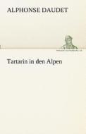 Tartarin in den Alpen di Alphonse Daudet edito da TREDITION CLASSICS