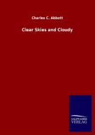 Clear Skies and Cloudy di Charles C. Abbott edito da Salzwasser-Verlag GmbH