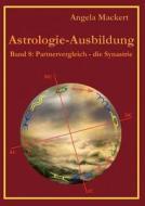 Astrologie-Ausbildung, Band 8 di Angela Mackert edito da Books on Demand