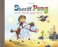 Sheriff Peng und die Medizin gegen Streit di Kai Renners edito da Renners Media GmbH&Co.KG