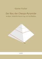 Der Bau der Cheops-Pyramide di Günter Fischer edito da Mons Verlag e.K