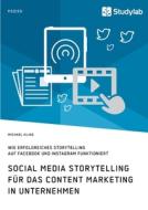 Social Media Storytelling für das Content Marketing in Unternehmen. Wie erfolgreiches Storytelling auf Facebook und Inst di Michael Kling edito da Studylab