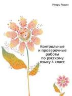 Kontrol'nye I Proverochnye Raboty Po Russkomu Yazyku 4 Klass di Igor' Rodin edito da Book On Demand Ltd.