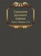 Skazaniya Russkogo Naroda Tom 2. Knigi 5-8 di I P Saharov edito da Book On Demand Ltd.