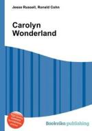 Carolyn Wonderland di Jesse Russell, Ronald Cohn edito da Book On Demand Ltd.