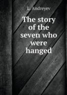 The Seven Who Were Hanged di L Andreyev edito da Book On Demand Ltd.