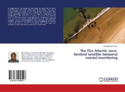 The Eko Atlantic zone. Sentinel satellite temporal coastal monitoring di Oluwagbenga Aremu edito da LAP Lambert Academic Publishing