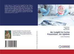 An Insight to Caries Prevention: An Update di Azmat Yaqoob, Monika Koul, Ahsan Abdullah edito da LAP LAMBERT Academic Publishing