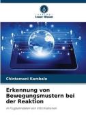 Erkennung von Bewegungsmustern bei der Reaktion di Chintamani Kambale edito da Verlag Unser Wissen
