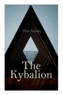 The Kybalion di Three Initiates edito da E-artnow