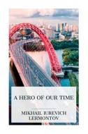 A Hero of Our Time di Mikhail Iurevich Lermontov, J H Wisdom, Marr Murray edito da E-Artnow