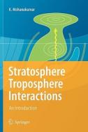 Stratosphere Troposphere Interactions di K. Mohanakumar edito da Springer Netherlands