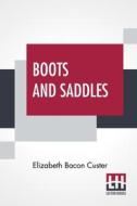 Boots And Saddles di Elizabeth Bacon Custer edito da Lector House