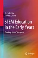 Stem Education in the Early Years: Thinking about Tomorrow di Kevin Larkin, Thomas Lowrie edito da SPRINGER NATURE