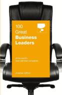 100 Great Business Leaders di Jonathan Gifford edito da Marshall Cavendish International (Asia) Pte Ltd