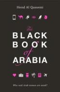 Black Book Of Arabia di Sheikha Hend Al Qassemi edito da Bloomsbury Qatar Foundation Publishing