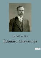 Édouard Chavannes di Henri Cordier edito da SHS Éditions