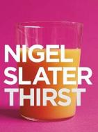 Thirst di Nigel Slater edito da Harpercollins Publishers