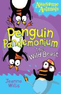 Penguin Pandemonium - The Wild Beast di Jeanne Willis edito da HarperCollins Publishers